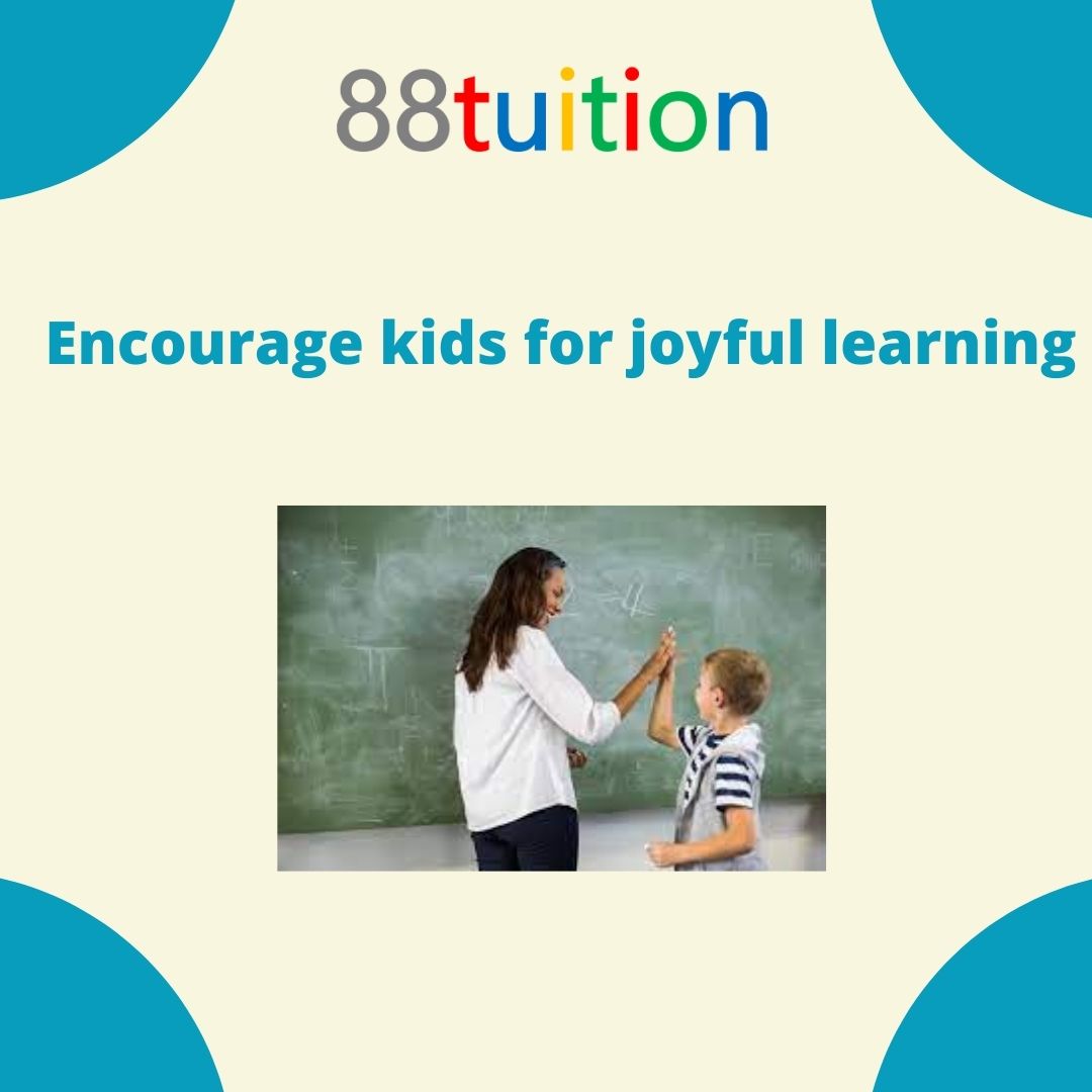  Encouraging kids for joyful learning 